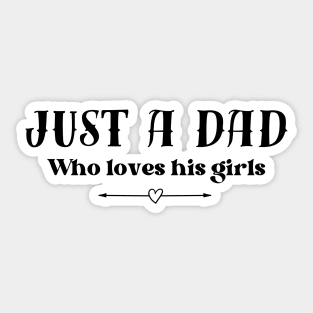 Just a dad who loves his girls - light background Sticker